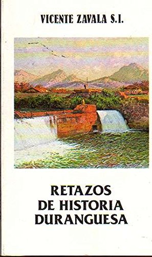 Retazos de historia Duranguesa . - Zavala, Vicente