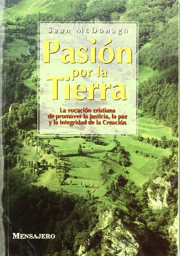 Stock image for Pasin por la tierra : la vocacin cristiana de promover la justicia, la paz y la integridad de la creacin for sale by Iridium_Books