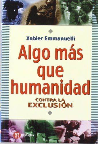 9788427124288: Algo ms que humanidad : contra la exclusin