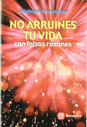 Beispielbild fr NO ARRUINES TU VIDA CON FALSAS RAZONES CON FALSAS RAZONES zum Verkauf von Zilis Select Books