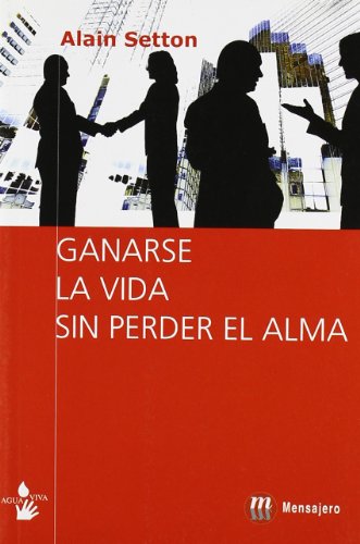 9788427129429: GANARSE LA VIDA SIN PERDER EL ALMA (Agua Viva (mensajero))