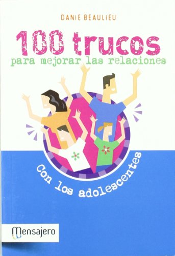Stock image for 100 TRUCOS PARA MEJORAR LAS RELACIONES CON LOS ADOLESCENTES for sale by KALAMO LIBROS, S.L.