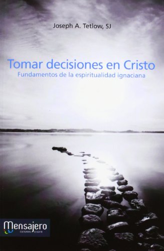 Stock image for TOMAR DECISIONES EN CRISTO: Fundamentos de la espiritualidad en ignaciana for sale by KALAMO LIBROS, S.L.