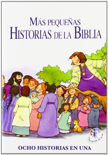 Mas pequeñas historias de la biblia: Ocho historias en una