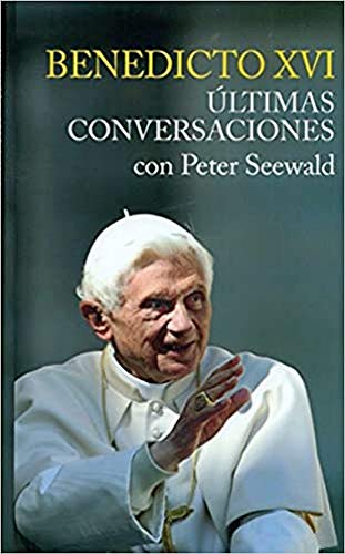 Beispielbild fr LTIMAS CONVERSACIONES. BENEDICTO XVI CON PETER SEEWALD zum Verkauf von medimops