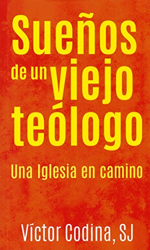 Stock image for SUEOS DE UN VIEJO TEOLOGO: UNA IGLESIA EN CAMINO for sale by KALAMO LIBROS, S.L.
