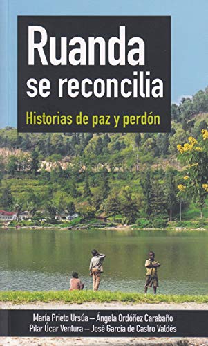 Beispielbild fr RUANDA SE RECONCILIA: HISTORIAS DE PAZ Y PERDON zum Verkauf von KALAMO LIBROS, S.L.