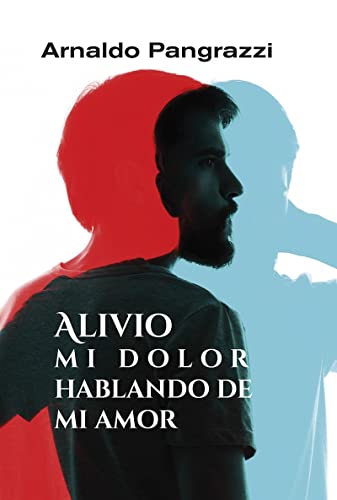 Imagen de archivo de ALIVIO MI DOLOR HABLANDO DE MI AMOR. a la venta por KALAMO LIBROS, S.L.