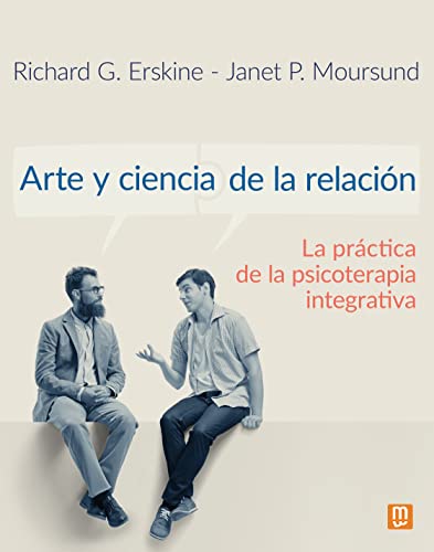 Stock image for ARTE Y CIENCIA DE LA RELACION. LA PRACTICA DE LA PSICOTERAPIA INTEGRATIVA for sale by KALAMO LIBROS, S.L.