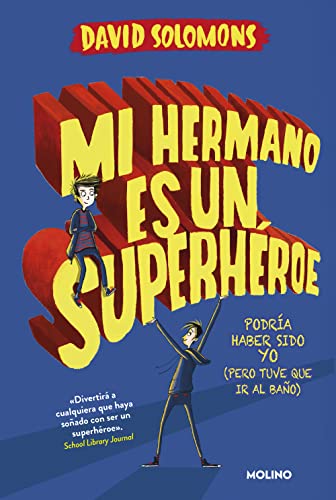 Imagen de archivo de Mi hermano es un superhÃ roe (Mi hermano es un superhÃ roe 1): PodrÃa haber sido yo (pero tuve que ir al baÃ±o) (Spanish Edition) a la venta por Hippo Books