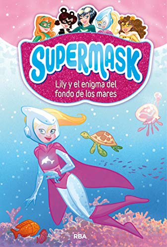 9788427213302: Supermask 5 - Lily y el enigma del fondo de los mares (Spanish Edition)