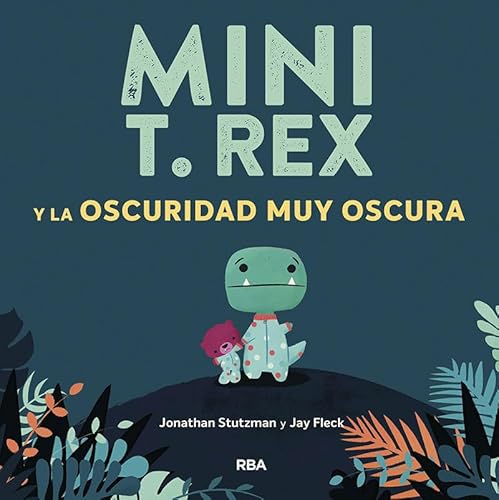 Stock image for MINI T. REX Y LA OSCURIDAD MUY OSCURA for sale by KALAMO LIBROS, S.L.