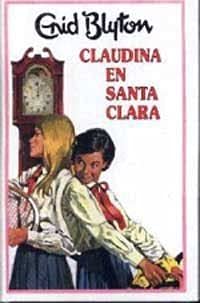 Claudina en Santa Clara - Enid Blyton