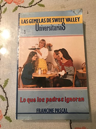 Lo Que Los Padres Ignoran (Sweet Valley University, 3) (Spanish Edition) (9788427231634) by John, Laurie