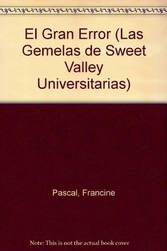 El Gran Error (Sweet Valley University, 4) (Spanish Edition) (9788427231641) by John, Laurie; Pascal, Francine; Del Pozo, Maruja