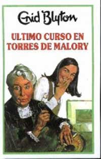 Ultimo curso en torres de malory (INOLVIDABLES) (Spanish Edition) - Blyton, Enid