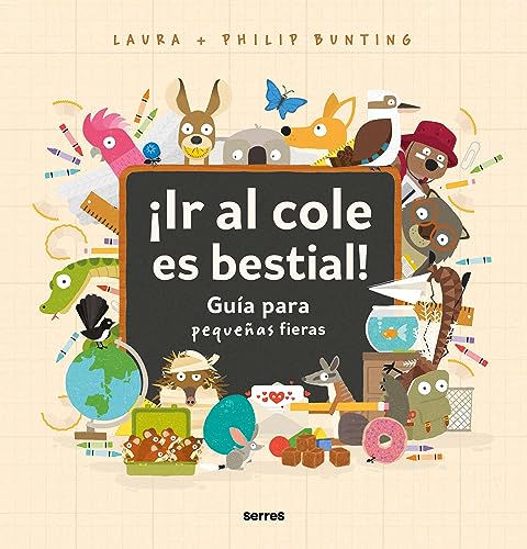 Stock image for Ir Al Cole Es Bestial!: Gua Para Pequeas Fieras / The Wild Guide to Starting School for sale by Blackwell's