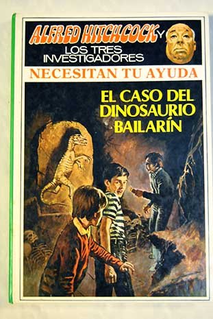 9788427241015: ALFRED HITCHCOCK Y LOS TRES INVESTIGADORES. Los tres investigadores necesitan tu ayuda en El caso del dinosaurio bailarin