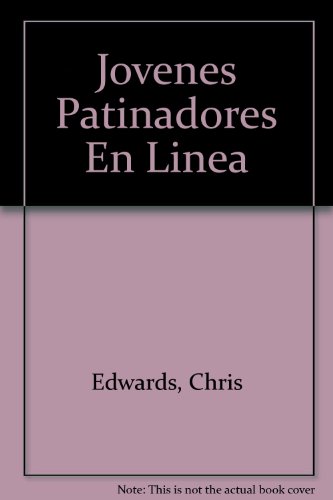 Jovenes Patinadores En Linea (Spanish Edition) (9788427249684) by Edwards, Chris