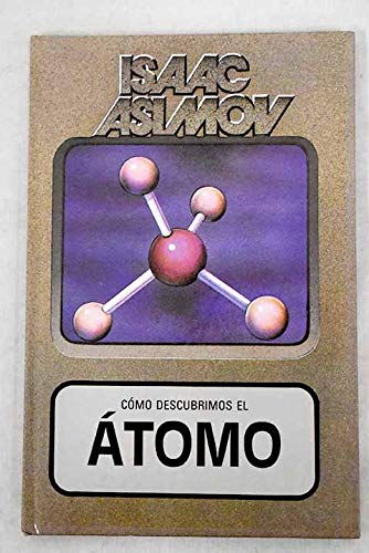 Como Descubrimos El Atomo/How Did We Find Out About Atoms (Spanish Edition) (9788427254657) by Asimov, Isaac