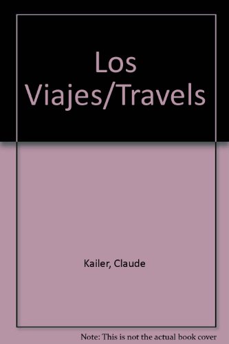 Los Viajes/Travels (Spanish Edition) (9788427275270) by Kailer, Claude