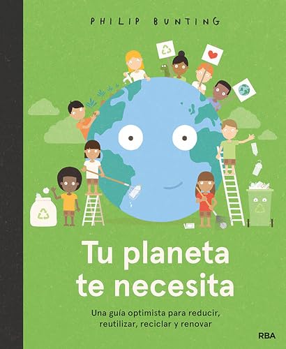 9788427299610: Tu planeta te necesita: Una gua optimista para reducir, reutilizar, reciclar y renovar (Serres)