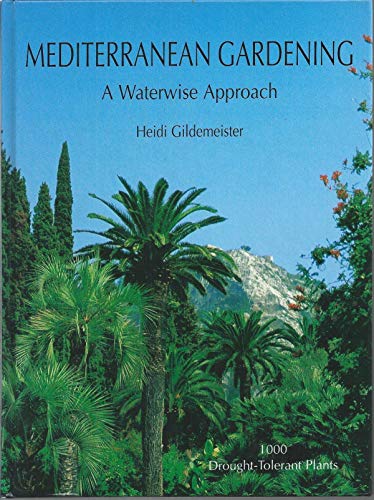 Imagen de archivo de Mediterranean Gardening: A Waterwise Approach. Heidi Gildemeister a la venta por Hennessey + Ingalls