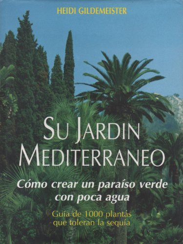 Stock image for Su jardn mediterrneo : cmo crear un paraso verde con poca agua for sale by Iridium_Books