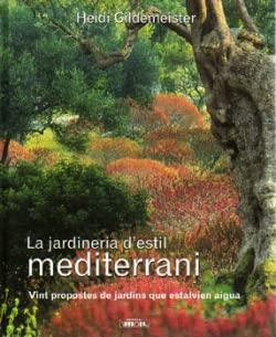 Stock image for La jardineria d'estil mediterrani : vint propostes de jardins que estalvien aigua for sale by AG Library