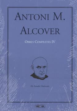 Imagen de archivo de Obres completes d'Antoni M. Alcover volum IV: Els Estudis Dialectals a la venta por AG Library