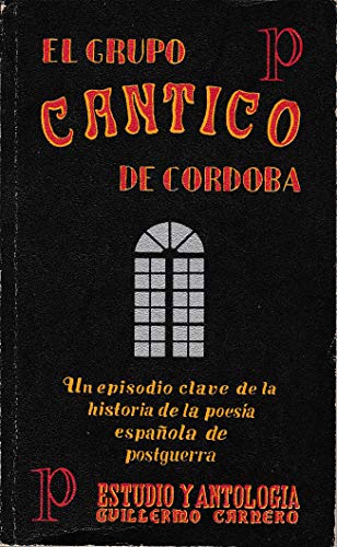 El grupo "CaÌntico" de CoÌrdoba: Un episodio clave de la historia de la poesiÌa espanÌƒola de postguerra (Alfar ; 14) (Spanish Edition) (9788427603400) by Carnero, Guillermo