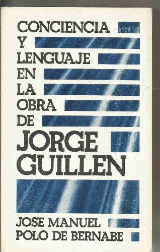 Stock image for CONCIENCIA Y LENGUAJE EN LA OBRA DE JORGE GUILLEN for sale by Librera Gonzalez Sabio