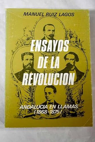 Ensayos de la revolucioÌn: AndaluciÌa en llamas, 1868-1875 (Spanish Edition) (9788427604261) by Ruiz Lagos, Manuel