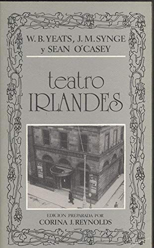 Imagen de archivo de Teatro irlands: W.B. Yeats, J.M. Synge y Sean OCasey (Biblioteca de la literatura y el pensamiento universales) a la venta por Hamelyn