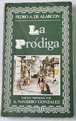 Stock image for La prodiga (Biblioteca de la literatura y el pensamiento hispanicos ; 2) (Spanish Edition) for sale by medimops