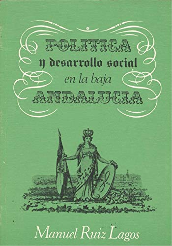 PoliÌtica y desarrollo social en la Baja AndaluciÌa (Ritmo universitario) (Spanish Edition) (9788427613089) by Ruiz Lagos, Manuel