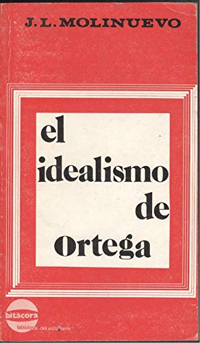 9788427706323: El idealismo de Ortega (Bitácora : biblioteca del estudiante) (Spanish Edition)