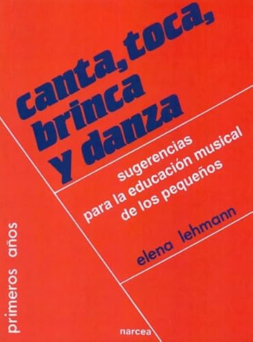 Stock image for Canta, Toca, Brinca y Danza "sugerencias para la Educacin Musical de los Pequeos" for sale by Hamelyn