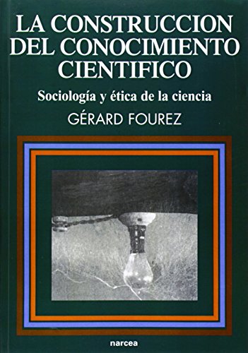 La construcción del conocimiento científico : filosofía y ética de la ciencia: Sociología y ética de la ciencia (Educación Hoy Estudios, Band 64)