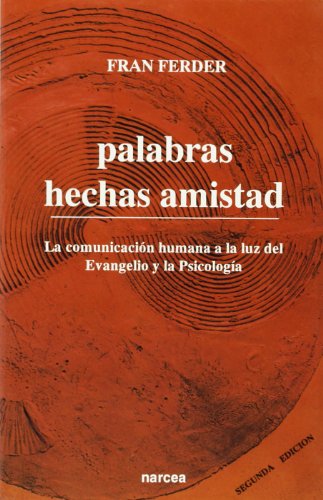 Stock image for Palabras Hechas Amistad: la Comunicacin Humana a la Luz Del Evangelio y la Psicologa: 169 for sale by Hamelyn