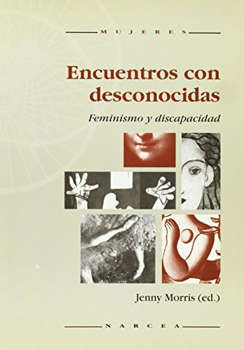 Stock image for Encuentros con desconocidas : feminismo y discapacidad for sale by WorldofBooks