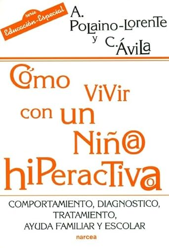 Imagen de archivo de Cmo vivir con un nio/a hiperactivo/a : comportamiento, diagnstico, tratamiento, ayuda familiar y escolar (Educacin Hoy, Band 151) a la venta por medimops