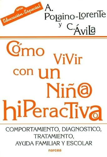 Stock image for Cmo Vivir Nio/a Hiperactivo/a: Comportamiento, Diagnstico, Tratamiento, Ayuda Familiar y Escolar: 151 for sale by Hamelyn