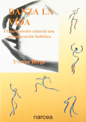 Imagen de archivo de Danza la vida : el movimiento natural, una autoeducaci?n hol?stica a la venta por Reuseabook