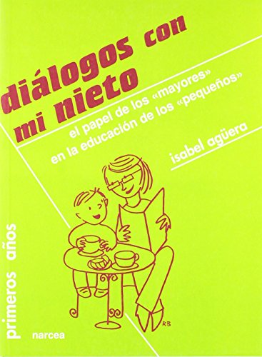 Imagen de archivo de Dilogos con mi nieto, los mayores en la educacin de los pequeos: El papel de los mayores en la educacin de los pequeos (Primeros Aos, Band 44) a la venta por medimops