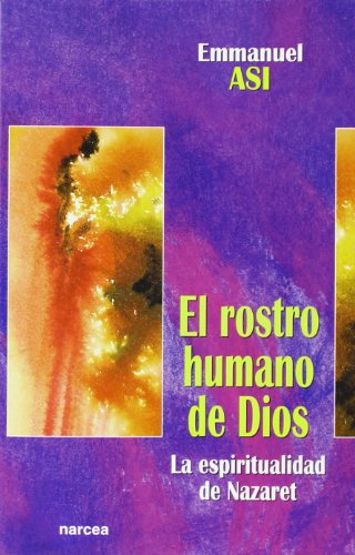 Imagen de archivo de EL ROSTRO HUMANO DE DIOS LA ESPIRITUALIDAD DE NAZARET a la venta por Zilis Select Books