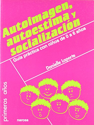 Beispielbild fr Autoimagen, Autoestima y Socializacion: Gua Prctica con Nios de 0 a 6 Aos: 58 zum Verkauf von Hamelyn