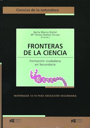 FRONTERAS DE LA CIENCIA. Formación ciudadana en Secundaria - Marco-Stiefel, Berta e Ibáñez Orcajo, Mª Teresa (Coords.)