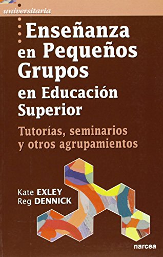 9788427715448: La enseanza en pequeos grupos: Tutoras, seminarios y otros agrupamientos (Spanish Edition)