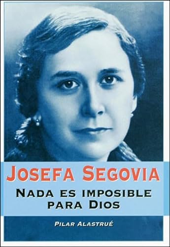 Josefa Segovia: Nada es imposible para Dios (9788427715684) by AlastruÃ© Castillo, Pilar